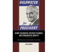 Rich Shumate Barry Goldwater, Distrust in Media, and Conserva (Copertina rigida)