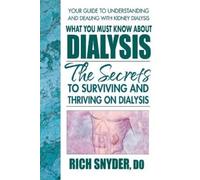 Rich Snyder What You Must Know About Dialysis (Tascabile)