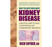 Rich Snyder What You Must Know About Kidney Disease (Tascabile)