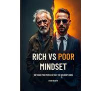 Rich vs Poor Mindset: 100 Things Poor People Do That The Rich Don't (2025)