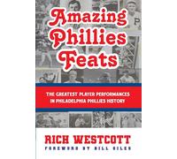 Rich Westcott Amazing Phillies Feats: The Greatest Player Performanc (Tascabile)