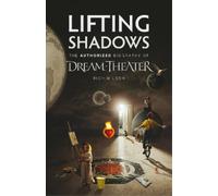 Rich Wilson Lifting Shadows The Authorized Biography of Dream Theate (Tascabile)