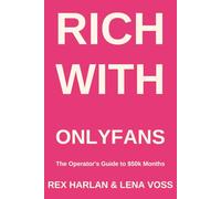 RICH WITH ONLYFANS - No Filter: The Complete Operator Playbook for 2026 | Niches, Content, PPV, Customs, Whales & The Dark Hypnosis Edge