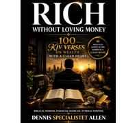 RICH WITHOUT LOVING MONEY: 100 KJV Verses on Wealth with a Clean Heart