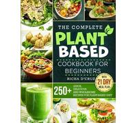 Richa D'Cruz The Complete Plant-Based Cookbook for Beginners (Tascabile)
