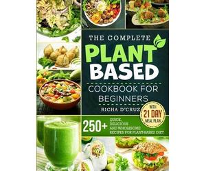 Richa D'Cruz The Complete Plant-Based Cookbook for Beginners (Tascabile)