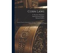 Richard 1804-1865 Cobden Corn Laws (Tascabile)