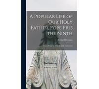 Richard 1833?-18 A Popular Life of Our Holy Father, Pope Pius (Copertina rigida)