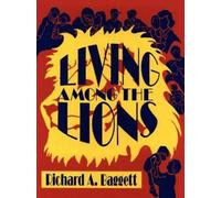 Richard A. Baggett Living Among the Lions (Tascabile)