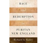 Richard A. Bailey Race and Redemption in Puritan New England (Tascabile)