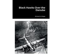 Richard A Briggs Black Hawks Over the Danube (Tascabile)