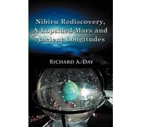 Richard A. Day Nibiru Rediscovery, A Lopsided Mars and Ancient Longi (Tascabile)