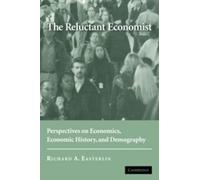 Richard A. Easterlin The Reluctant Economist (Tascabile)