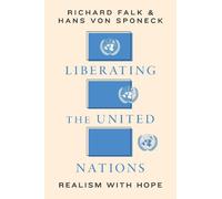 Richard A. Falk Hans von Sponeck Liberating the United Nations (Tascabile)