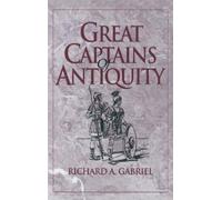 Richard A. Gabriel Great Captains of Antiquity (Copertina rigida)