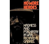 Richard A. Gabriel No More Heroes: Madness and Psychiatry in War (Tascabile)