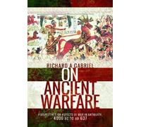 Richard A Gabriel On Ancient Warfare (Tascabile)
