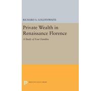 Richard A. Goldthwaite Private Wealth in Renaissance Florence (Copertina rigida)