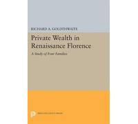 Richard A. Goldthwaite Private Wealth in Renaissance Florence (Tascabile)