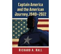 Richard A. Hall Captain America and the American Journey, 1940-2022 (Tascabile)