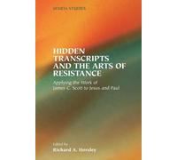 Richard, A. Horsley Hidden Transcripts and the Arts of Resistance (Tascabile)