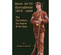 Richard A Hosmer More .45-70 Springfields, 1873-1893 (Tascabile)