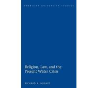 Richard A. Hughes Religion, Law, and the Present Water Crisis (Copertina rigida)