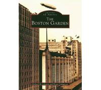 Richard A. Johnson Brian Codagnone The Boston Garden (Tascabile)