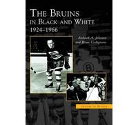Richard A. Johnson Brian Codagnone The Bruins in Black and White (Tascabile)