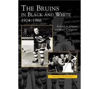Richard A. Johnson Brian Codagnone The Bruins in Black and White (Tascabile)