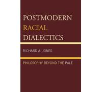 Richard A. Jones Postmodern Racial Dialectics (Tascabile)