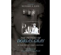 Richard A. Kaye The Picture of Dorian Gray in the Twenty-First Centu (Tascabile)