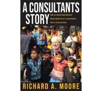 Richard A Moore A Consultant's Story (Tascabile)