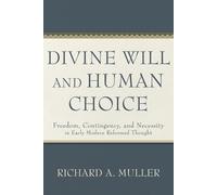 Richard A. Mull Divine Will and Human Choice - Freedom, Contingency, (Tascabile)