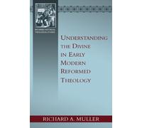 Richard A Mulle Understanding the Divine in Early Modern Reformed Th (Tascabile)
