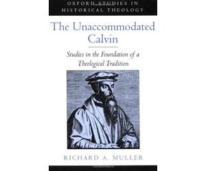 Richard A. Muller The Unaccommodated Calvin (Copertina rigida)