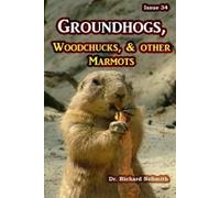 Richard A Nesmith Groundhogs, Woodchucks, and other Marmots (Tascabile)