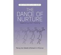 Richard A. O’Connor Penny Van Esterik The Dance of Nurture (Tascabile)
