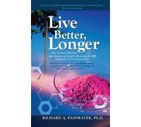 Richard A. Passwater Live Better, Longer (Copertina rigida)