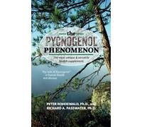 Richard A Passwater Peter Rohdewald The Pycnogenol Phenomenon (Tascabile)