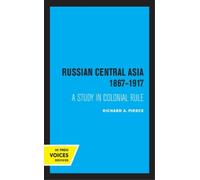 Richard A. Pierce Russian Central Asia 1867-1917 (Tascabile)