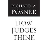 Richard A. Posner How Judges Think (Tascabile)