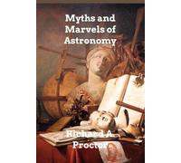 Richard a Proctor Myths and Marvels of Astronomy (Tascabile)