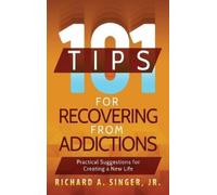 Richard a Singer 101 Tips for Recovering from Addictions (Copertina rigida)