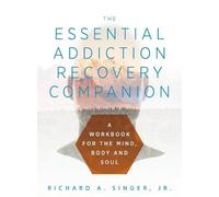 Richard a Singer The Essential Addiction Recovery Companion (Tascabile)