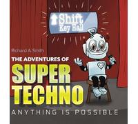 Richard A Smith The Adventures of Super Techno (Copertina rigida)