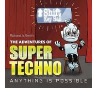 Richard A Smith The Adventures of Super Techno (Tascabile)