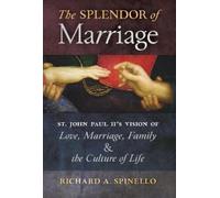 Richard A Spinello The Splendor of Marriage (Copertina rigida)