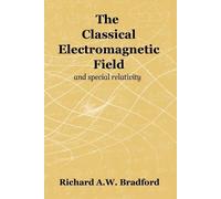 Richard A W Bradford The Classical Electromagnetic Field (Tascabile)