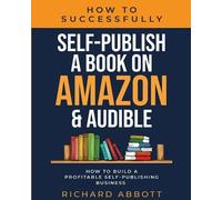 Richard Abbott Ric How To Successfully Self-Publish A Book On Amazo (Tascabile)